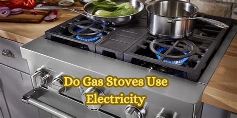 do gas stoves use electricity